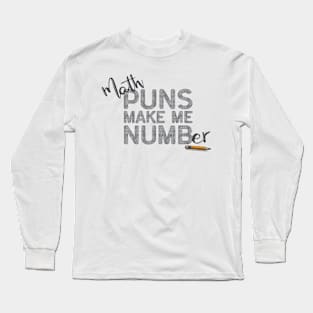 Math Makes Me Numb(er) Long Sleeve T-Shirt